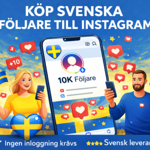 Köp svenska följare till Instagram – svensk leverantör