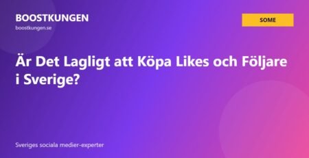 Är Det Lagligt att Köpa Likes och Följare i Sverige?