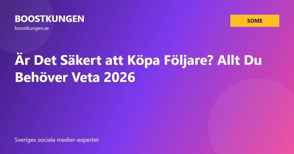 Är Det Säkert att Köpa Följare? Allt Du Behöver Veta 2026