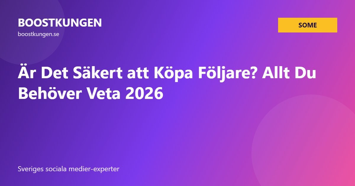 Är Det Säkert att Köpa Följare? Allt Du Behöver Veta 2026
