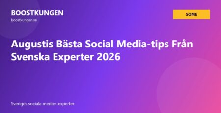 Augustis Bästa Social Media-tips Från Svenska Experter 2026