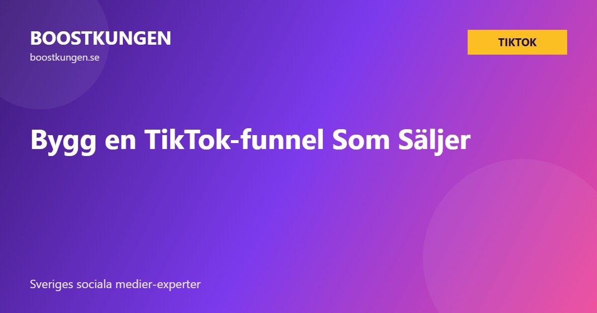 Bygg en TikTok-funnel Som Säljer