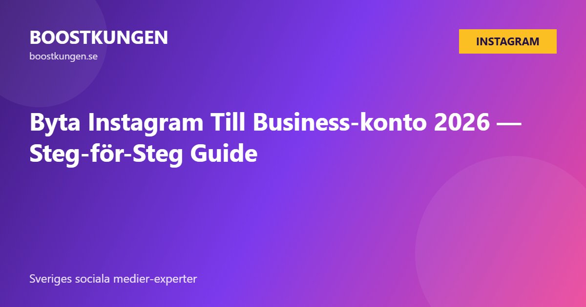 Byta Instagram Till Business-konto 2026 — Steg-för-Steg Guide