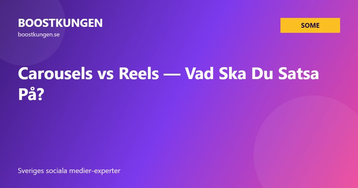 Carousels vs Reels — Vad Ska Du Satsa På?