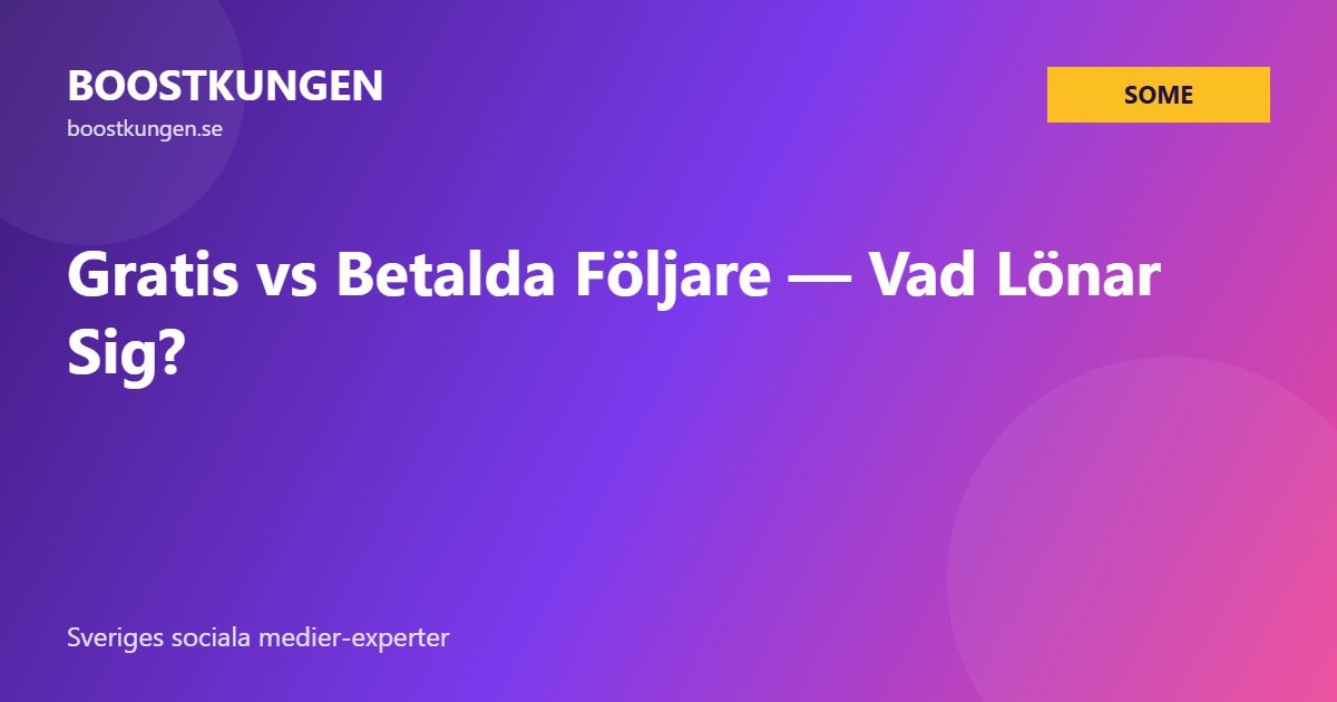 Gratis vs Betalda Följare — Vad Lönar Sig?