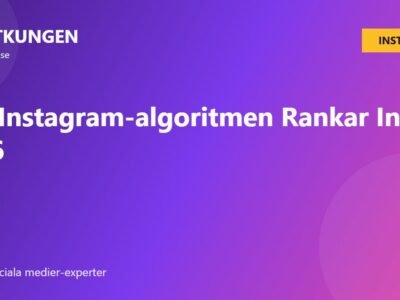 Hur Instagram-algoritmen Rankar Inlägg 2026