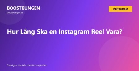 Hur Lång Ska en Instagram Reel Vara?