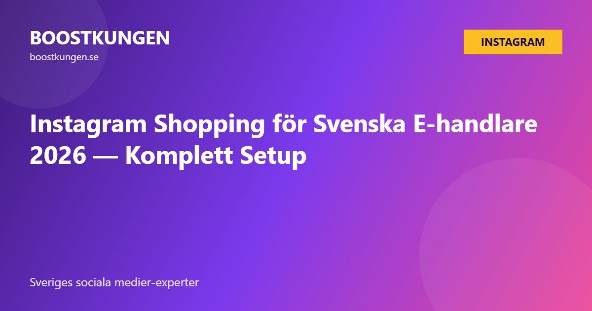 Instagram Shopping för Svenska E-handlare 2026 — Komplett Setup