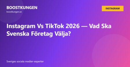 Instagram Vs TikTok 2026 — Vad Ska Svenska Företag Välja?