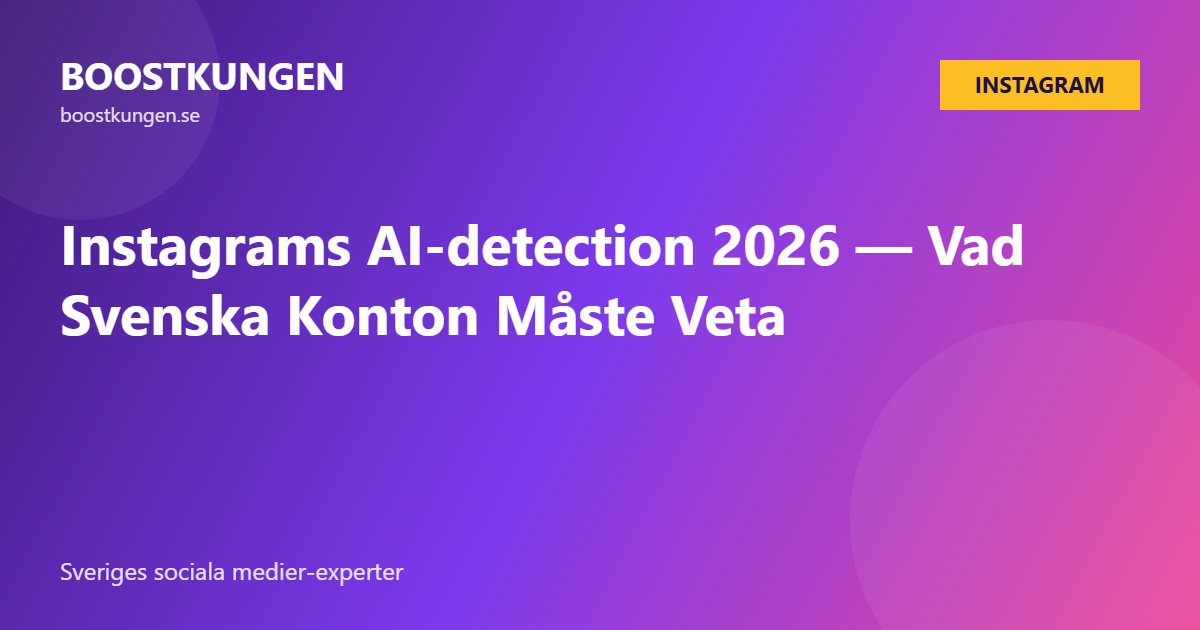 Instagrams AI-detection 2026 — Vad Svenska Konton Måste Veta