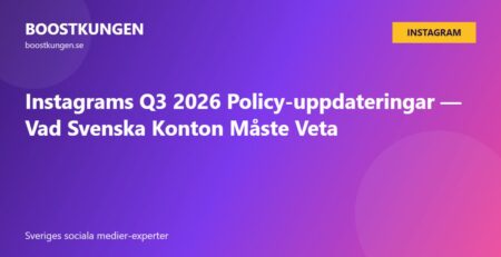 Instagrams Q3 2026 Policy-uppdateringar — Vad Svenska Konton Måste Veta