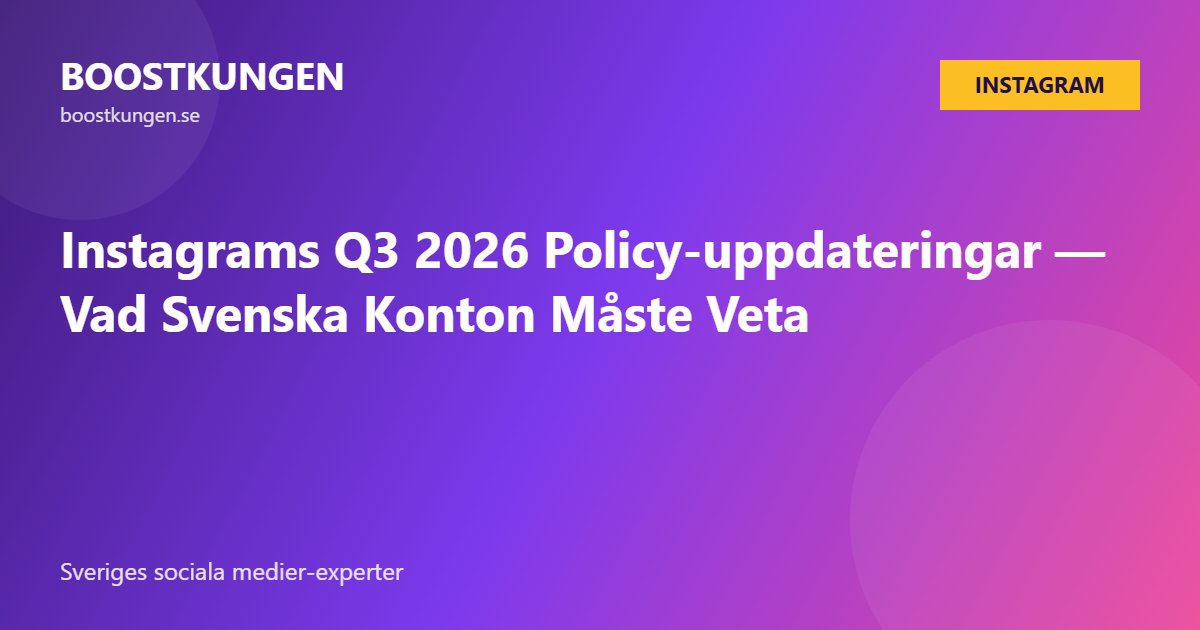 Instagrams Q3 2026 Policy-uppdateringar — Vad Svenska Konton Måste Veta