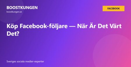 Köp Facebook-följare — När Är Det Värt Det?