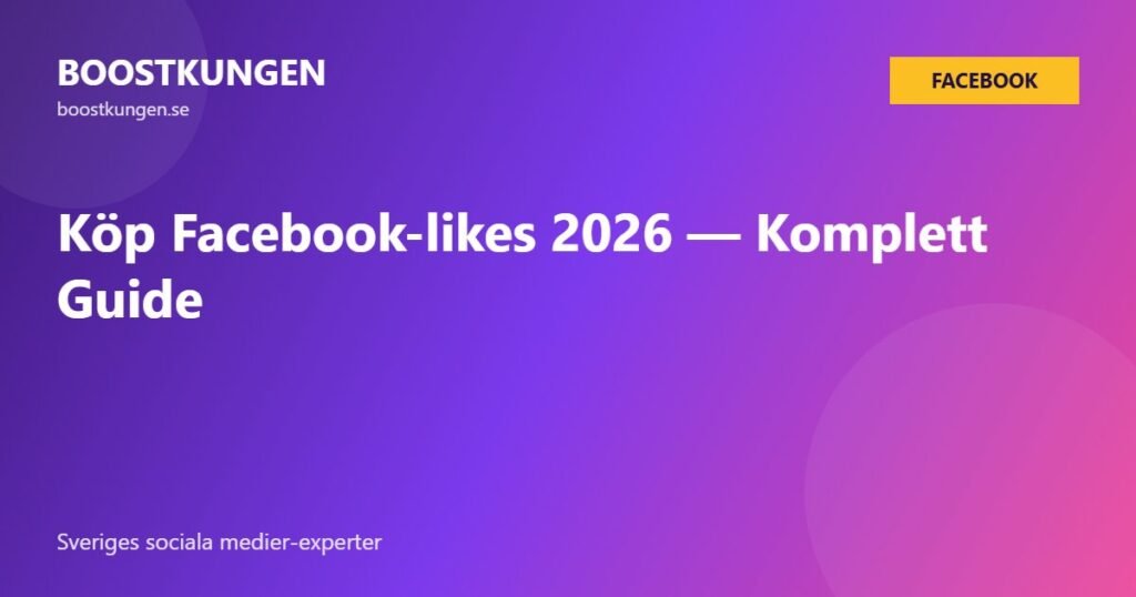 Köp Facebook-likes 2026 — Komplett Guide