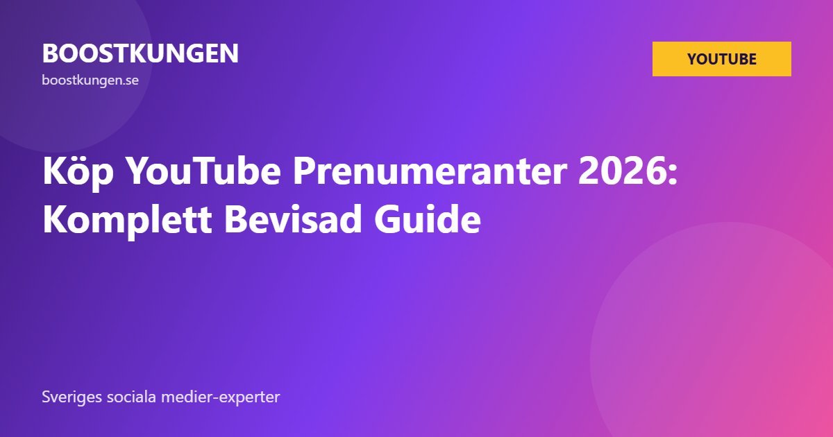 Köp YouTube Prenumeranter 2026: Komplett Bevisad Guide