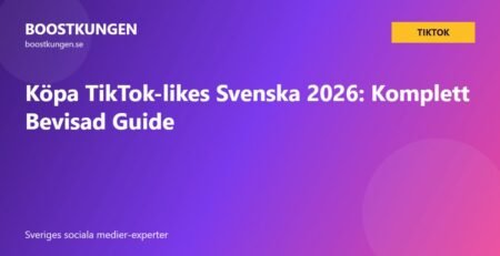 Köpa TikTok-likes Svenska 2026: Komplett Bevisad Guide