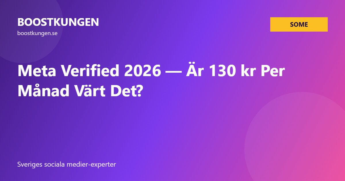 Meta Verified 2026 — Är 130 kr Per Månad Värt Det?