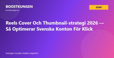 Reels Cover Och Thumbnail-strategi 2026 — Så Optimerar Svenska Konton För Klick