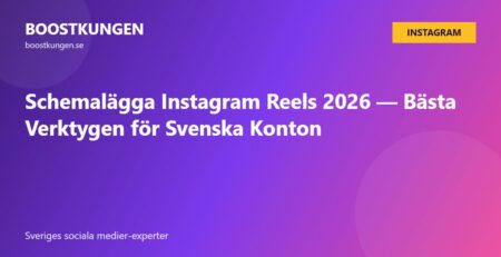 Schemalägga Instagram Reels 2026 — Bästa Verktygen för Svenska Konton