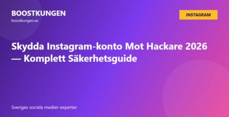 Skydda Instagram-konto Mot Hackare 2026 — Komplett Säkerhetsguide