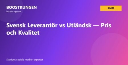 Svensk Leverantör vs Utländsk — Pris och Kvalitet