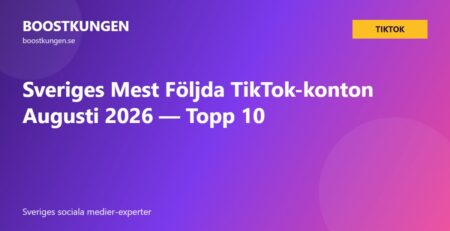 Sveriges Mest Följda TikTok-konton Augusti 2026 — Topp 10