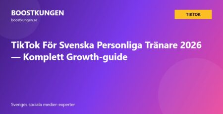 TikTok För Svenska Personliga Tränare 2026 — Komplett Growth-guide