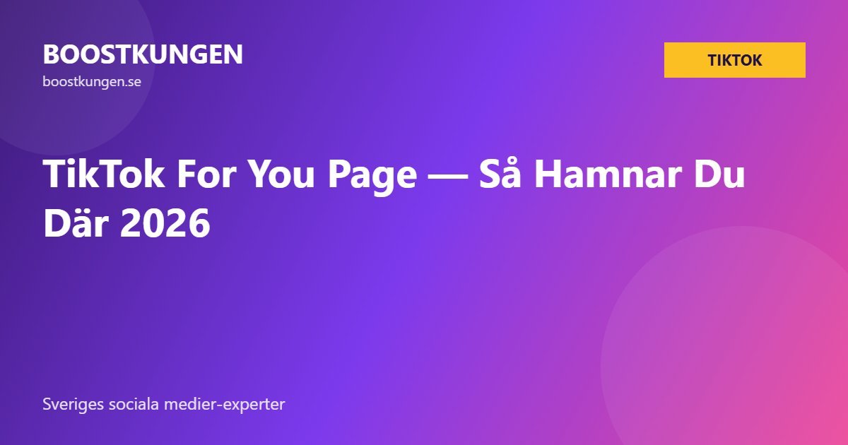 TikTok For You Page — Så Hamnar Du Där 2026