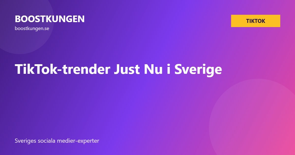 TikTok-trender Just Nu i Sverige