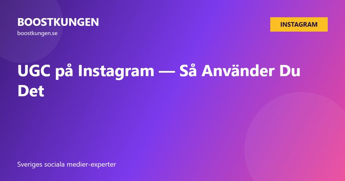 UGC på Instagram — Så Använder Du Det
