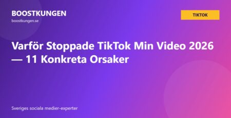 Varför Stoppade TikTok Min Video 2026 — 11 Konkreta Orsaker